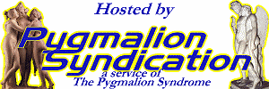 Hosted by Pygmalion Syndication - a service of The Pygmalion Syndrome